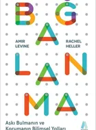 Bağlanma - Aşkı Bulmanın ve Korumanın Bilimsel Yolları