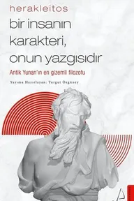 Herakleitos - Bir İnsanın Kaderi Onun Yazgısıdır