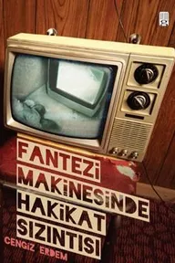 Fantezi Makinesinde Hakikat Sızıntısı