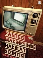 Fantezi Makinesinde Hakikat Sızıntısı