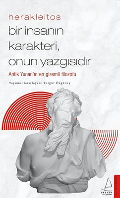 Herakleitos - Bir İnsanın Kaderi Onun Yazgısıdır